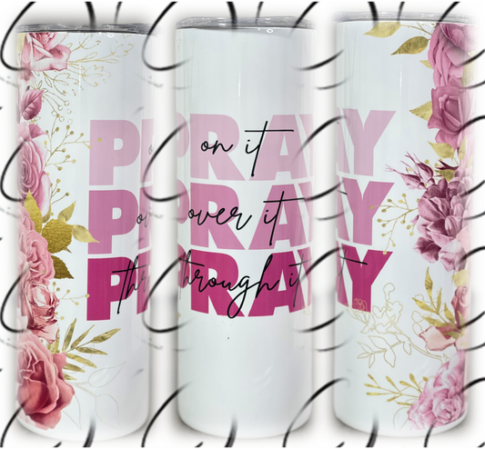 CMD Wholesale - Pray On, Over & Through It 20oz Skinny Tumbler